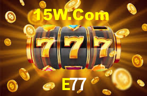 E77,E77 Bet